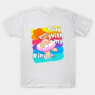 Play with my Ring? T-Shirt